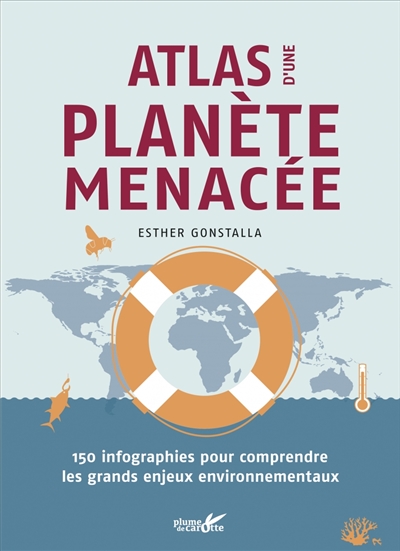 Atlas d’une planète menacée : 150 infographies pour comprendre les grands enjeux environnementaux