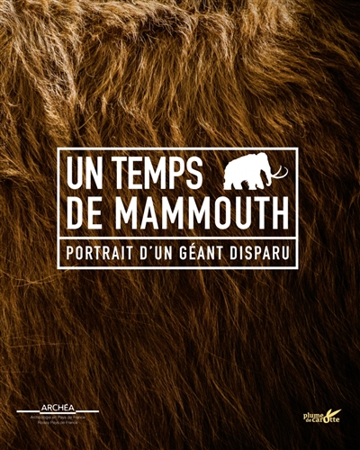 Un temps de mammouth : portrait d’un géant disparu