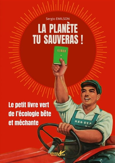 La planète tu sauveras ! : le petit livre vert de l’écologie bête et méchante