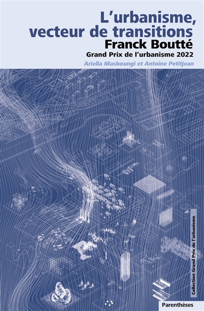 L’urbanisme, vecteur de transitions : Franck Boutté, Grand prix de l’urbanisme 2022